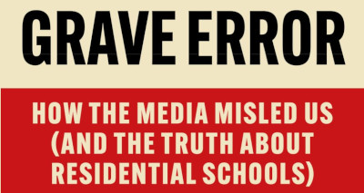 Book | Grave Error: How The Media Misled Us (and the Truth about Residential Schools)  by C P Champion & Tom Flanagan 