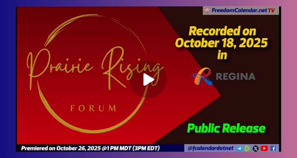 Livestream Event | October 26 | FreedomCalendar.net TV #061: Prairie Rising Forum in Regina  Hosted by Prairie Rising Recorded by FreeedomCalendar.net